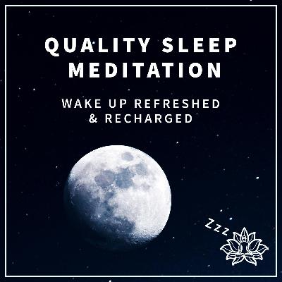 Quality Sleep Meditation - Wake up Refreshed & Recharged 😴🌙 Quality Sleep Meditation - Wake up Refreshed & Recharged 😴🌙