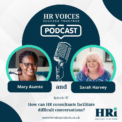 Episode 47: How can HR consultants facilitate difficult conversations? Episode 47: How can HR consultants facilitate difficult conversations?