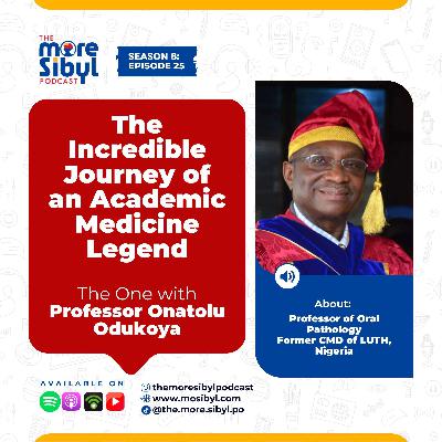학문의 전설| The Incredible Journey of an Academic Medicine Legend — The One With Professor Onatolu Odukoya | Episode 25 (2025)