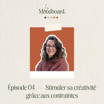 ÉP04 — Stimuler sa créativité grâce aux contraintes - Épisode solo
