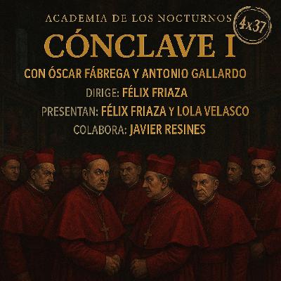 4x37 - Cónclave I - Óscar Fábrega y Antonio Gallardo - ADN