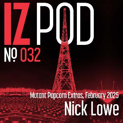 Nick Lowe’s Mutant Popcorn Extras, February 2025