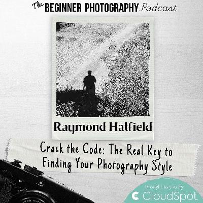 Crack the Code: The Real Key to Finding Your Photography Style Crack the Code: The Real Key to Finding Your Photography Style
