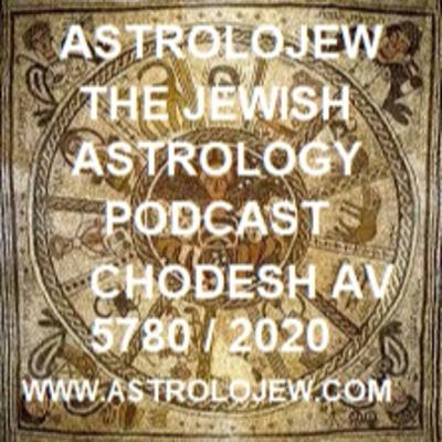 Astrolojew CHODESH AV 5780 / 2020 All About Av! Plus Av Overview and Horoscopes