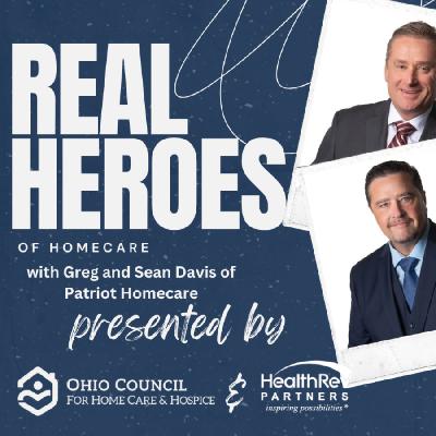 Real Heroes of Home Care with The Davis Brothers of Patriot at Home