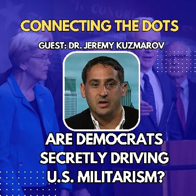 Are the Democrats Secretly Fueling U.S. Militarism? The Shocking Truth with Jeremy Kuzmarov