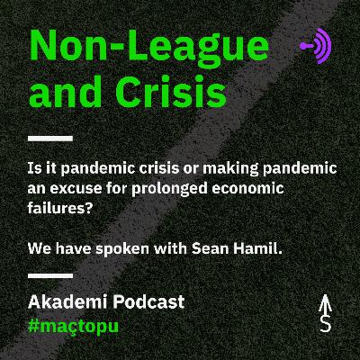 Lower Division and Non-League Football During Pandemic Crisis - guest Sean Hamil
