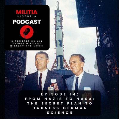 14: From Nazis to NASA: The Secret Plan to Harness German Science