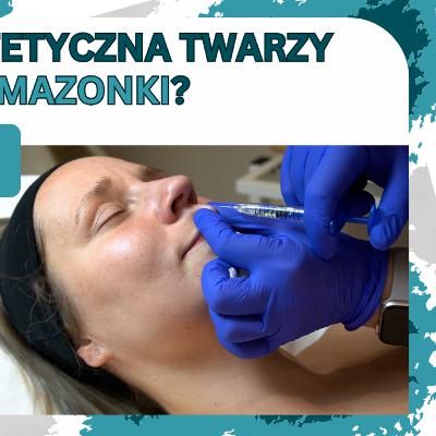 Odcinek 149. Zabiegi medycyny estetycznej dla amazonki. Czy naprawdę musimy czekać 5 lat?