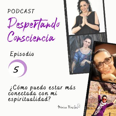 Episodio #5 ¿Cómo puedo estar mas conectada con mi espiritualidad?