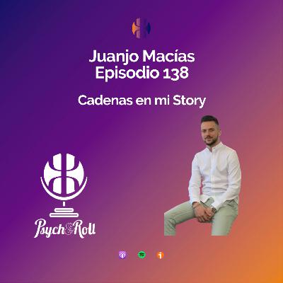Juanjo Macías. Cadenas en mi Story - Episodio 138 Juanjo Macías. Cadenas en mi Story - Episodio 138