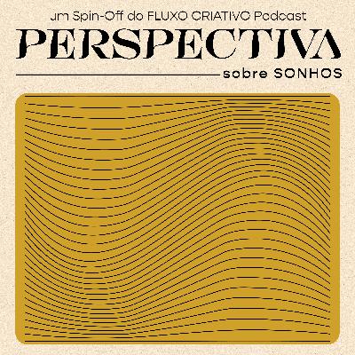 EP.#2 PERSPECTIVA sobre SONHOS