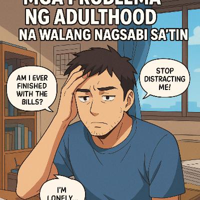 #154 - Mga Problema ng Adulthood na Walang Nagsabi Sa’tin