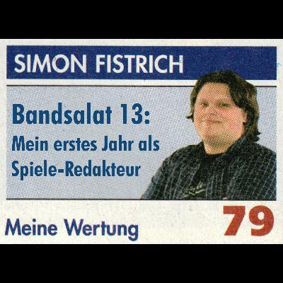 Bandsalat 13: Simon Fistrich – Mein erstes Jahr als Spiele-Redakteur Bandsalat 13: Simon Fistrich – Mein erstes Jahr als Spiele-Redakteur