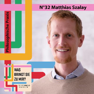 N°32 Matthias Szalay - Philosophische Praxis N°32 Matthias Szalay - Philosophische Praxis