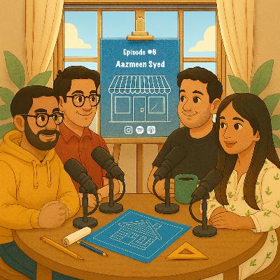 Episode #6 - Aazmeen Syed