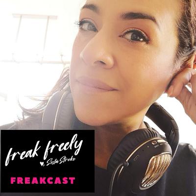 Freak Freely Freakcast w/Sista Stroke
