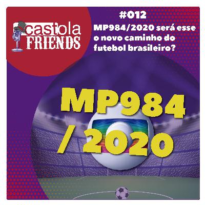 Castola Friends #012 - MP984-2020 será esse o novo caminho do futebol brasileiro?