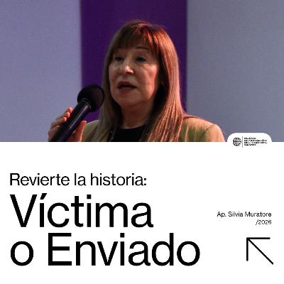 Revierte la historia: Enviado o Víctima - Ap. Silvia de Muratore Revierte la historia: Enviado o Víctima - Ap. Silvia de Muratore