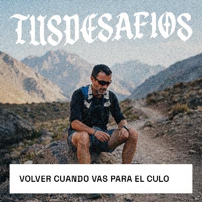 Volver cuando vas para el culo