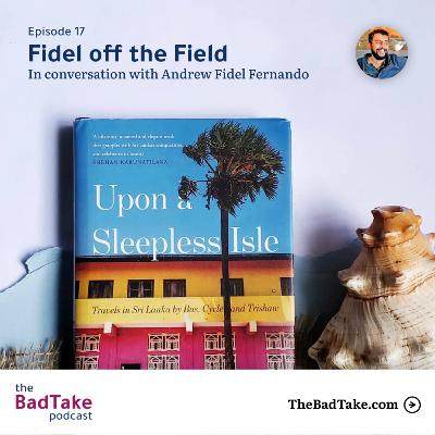 #17 Fidel off the Field - In conversation with Andrew Fidel Fernando #17 Fidel off the Field - In conversation with Andrew Fidel Fernando