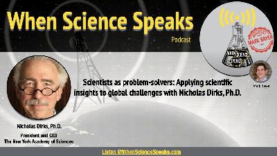Scientists as problem-solvers: Applying scientific insights to global challenges, with Nicholas Dirks, Ph.D. Scientists as problem-solvers: Applying scientific insights to global challenges, with Nicholas Dirks, Ph.D.