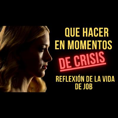 45. QUE HACER EN MOMENTOS DE CRISIS. REFLEXIÓN DE LA VIDA DE JOB | PRIMERA ACCIÓN LEVÁNTATE 45. QUE HACER EN MOMENTOS DE CRISIS. REFLEXIÓN DE LA VIDA DE JOB | PRIMERA ACCIÓN LEVÁNTATE