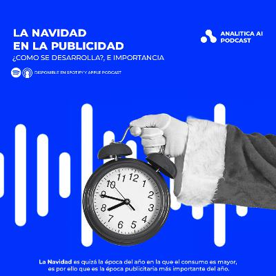 La navidad en la publicidad🎅🏻🎄| Analitica Ai Podcast La navidad en la publicidad🎅🏻🎄| Analitica Ai Podcast