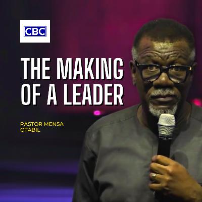 The Making of A Leader || Pastor Mensa Otabil The Making of A Leader || Pastor Mensa Otabil