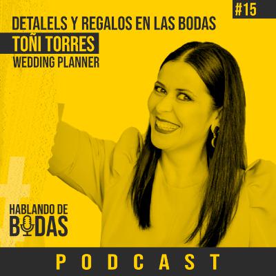 #15 – Detalles y regalos en las bodas con Toñi Torres #15 – Detalles y regalos en las bodas con Toñi Torres