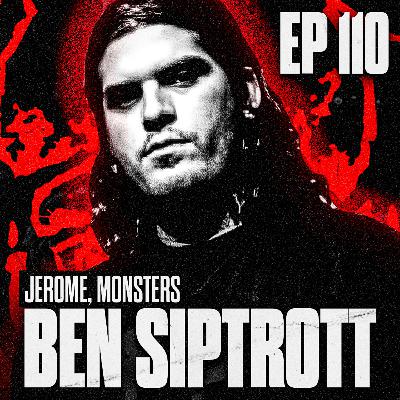 BEN SIPTROTT (JEROME, MONSTERS) BEN SIPTROTT (JEROME, MONSTERS)
