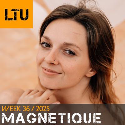Magnetique - WEEK-36 | 2025 LTU-Podcast Magnetique - WEEK-36 | 2025 LTU-Podcast