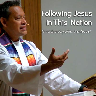 Following Jesus in This Nation - Jun 29 - Third Sunday after Pentecost Following Jesus in This Nation - Jun 29 - Third Sunday after Pentecost