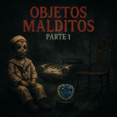 Objetos Malditos (Parte 1)