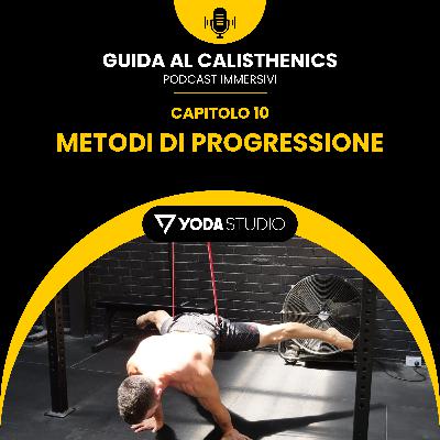 Metodi di progressione – Guida al Calisthenics Ep. 10
