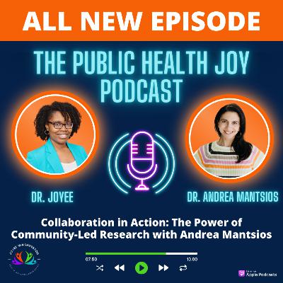 S4 EP 7: Collaboration in Action: The Power of Community-Led Research with Andrea Mantsios