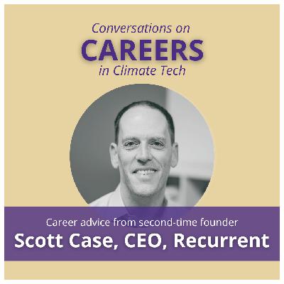 Scott Case, Recurrent Co-Founder, Offers Career Advice and Insights (Part 2)