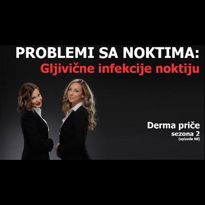 68 - Problemi na noktima: gljivice 68 - Problemi na noktima: gljivice