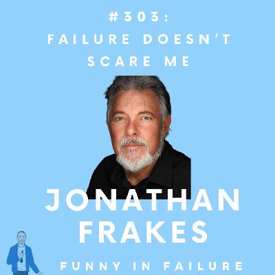 #303: Jonathan Frakes - Failure doesn't scare me #303: Jonathan Frakes - Failure doesn't scare me