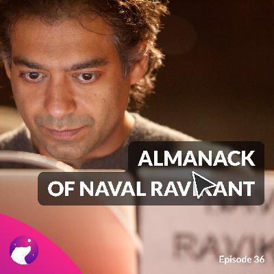 #36 How To Get Rich: Naval Ravikant on wealth and happiness