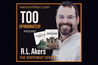 R. L. Akers on OVERTWIXT, Epic Fantasy, and Writing Stories for His Children | Too Opinionated Podcast