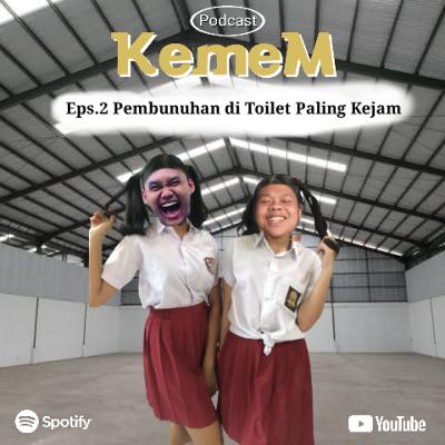 PEMBUNUHAN DI TOILET PALING KEJAM | Kemem Podcast (Episode 2) Part1