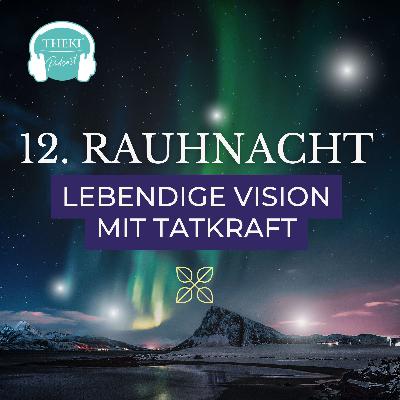12. Rauhnacht: Lebendige Vision mit Tatkraft