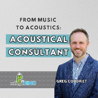 82: From Music to Acoustics: Acoustical Consultant | Greg Coudriet