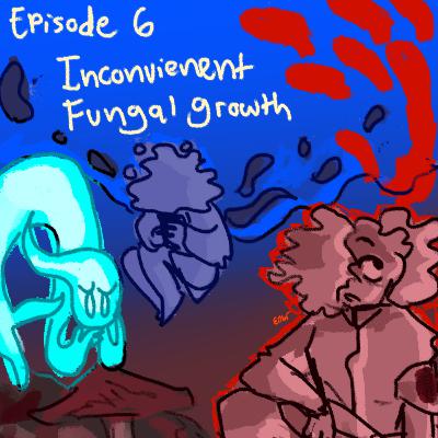Inconvenient Fungal Growth Inconvenient Fungal Growth