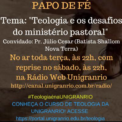 PAPO DE FÉ - TEOLOGIA E OS DESAFIOS DO MINISTÉRIO PASTORAL (EPISÓDIO 6) PAPO DE FÉ - TEOLOGIA E OS DESAFIOS DO MINISTÉRIO PASTORAL (EPISÓDIO 6)