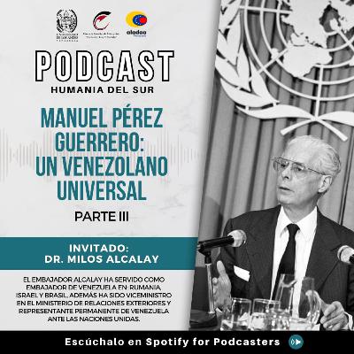 Manuel Pérez Guerrero: Un venezolano universal con el Dr. Milos Alcalay