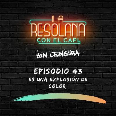 Episodio 43: Es una explosión de color