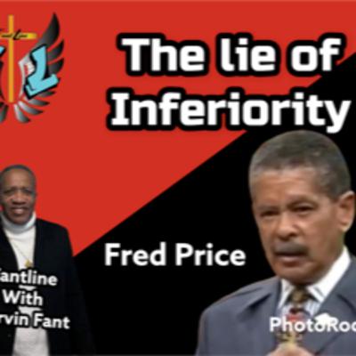 The Lie of Inferiority / Fantline with Marvin Fant Presents Fred Price