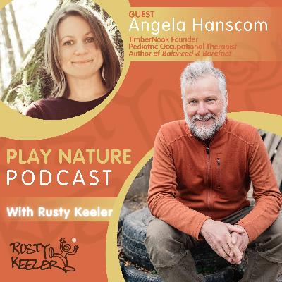 Ep 14 | Why Children Need Nature Play More Than Ever with Angela Hanscom, OT, TimberNook Founder